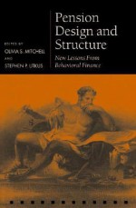 Pension Design and Structure: New Lessons from Behavioral Finance - Olivia S. Mitchell