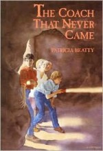 The Coach That Never Came - Patricia Beatty