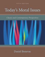 Today's Moral Issues: Classic and Contemporary Perspectives - Daniel A. Bonevac