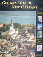 Geographies of New Orleans: Urban Fabrics Before the Storm - Richard Campanella