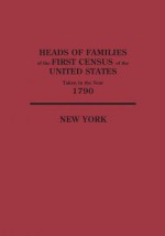 Heads Of Families At The First Census Of The United States Taken In The Year 1790: New York - Bureau of the Census