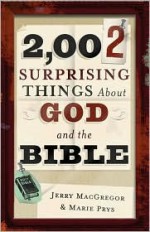 2,002 Surprising Things about God and the Bible - Jerry MacGregor, Marie Prys, Donna Wallace