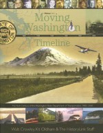 Moving Washington Timeline: The First Century of the Washington State Department of Transportation, 1905-2005 - Walt Crowley, Kit Oldham