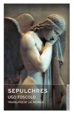 Sepulchres - Ugo Foscolo, J.G. Nichols