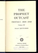 The Prophet Outcast Trotsky: 1929 - 1940 Vol. III - Isaac Deutscher