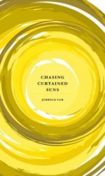 Chasing Curtained Suns - Jerrold Yam