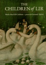 The Children of Lir - Sheila MacGill-Callahan, Gennady Spirin