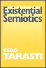 Existential Semiotics - Eero Tarasti