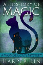 A Hiss-tory of Magic (A Wonder Cats Mystery Book 1) - Harper Lin