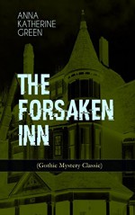 The Forsaken Inn - Anna Katharine Green