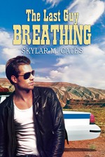 The Last Guy Breathing (The Guy Series) - Skylar M. Cates