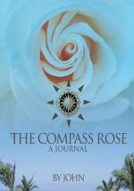 The Compass Rose: A Journal - John