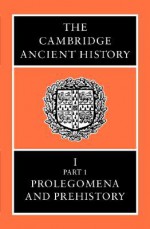 The Cambridge Ancient History, Volume 1, Part 1: Prolegomena and Prehistory - I.E.S. Edwards, C.J. Gadd, Nicholas Geoffrey Lemprière Hammond