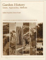 Garden History: Issues, Approaches, Methods - John Dixon Hunt