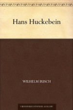 Hans Huckebein (German Edition) - Wilhelm Busch