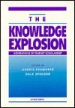 The Knowledge Explosion: Generations of Feminist Scholarship - Cheris Kramarae, Dale Spender