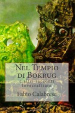 Nel Tempio di Bokrug: e altre storie lovecraftiane (Italian Edition) - Fabio Calabrese