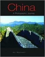 China: A Photographic Journey - Ian Westwell, Lin, Dai