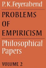 Problems of Empiricism: Volume 2: Philosophical Papers (Philosophical Papers (Cambridge)) - Paul Karl Feyerabend