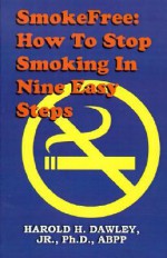 Smokefree--How to Stop Smoking in Nine Easy Steps - Harold H. Dawley, Tony Sarg