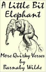 A Little Bit Elephant (Quirky Verse, #5) - Barnaby Wilde