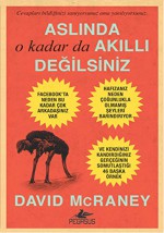 Aslinda O Kadar Da Akilli Degilsiniz - David McRaney