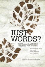 Just Words?: Australian Authors Writing for Justice - Bernadette Brennan