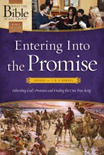 Entering Into the Promise: Joshua through 1 & 2 Samuel: Inheriting God's Promises and Finding the One True King - Henrietta C. Mears