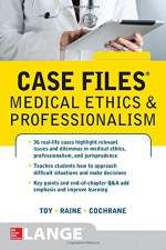 Case Files Medical Ethics and Professionalism - Eugene Toy, Susan P. Raine, Thomas Cochrane