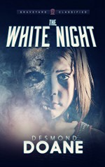 The White Night (The Graveyard: Classified Paranormal Series Book 2) - Desmond Doane