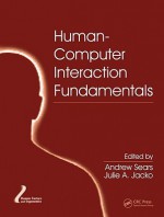 Human-Computer Interaction Fundamentals - Andrew Sears, Julie A. Jacko