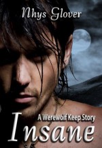 Insane: A Werewolf Keep Story - Nhys Glover