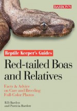 Red-Tailed Boas and Relatives - Richard D. Bartlett, Patricia P. Bartlett