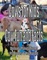 Cows for Kids, Cow Fun and Facts - Malinda Mitchell, Ray Ruppert