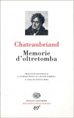 Memorie d'oltretomba - François-René de Chateaubriand, Ivanna Rosi, Cesare Garboli, Filippo Martellucci