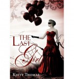 [ [ [ The Last Girl [ THE LAST GIRL ] By Thomas, Kitty ( Author )Mar-03-2012 Hardcover - Kitty Thomas