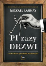 Pi razy drzwi, czyli dziwne przypadki matematyki - Mickael Launay