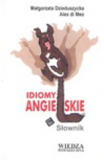 Idiomy angielskie : słownik - Małgorzata Dzieduszycka