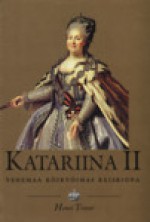 Katariina II - Henri Troyat, Tatjana Hallap