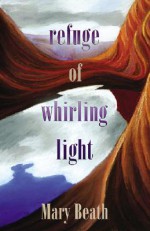 Refuge of Whirling Light - Mary Beath, Vincent Barrett Price