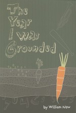 The Year I Was Grounded - William New