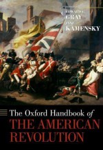 The Oxford Handbook of the American Revolution - Edward G. Gray, Jane Kamensky