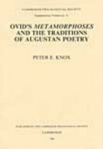 Ovid's Metamorphoses and the Traditions of Augustan Poetry - Peter E. Knox