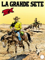 Tex n. 585: La grande sete - Gianfranco Manfredi, Fabio Civitelli, Claudio Villa