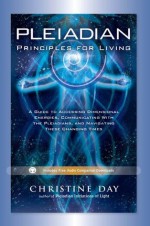 Pleiadian Principles for Living - Christine Day