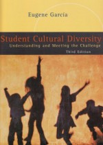 Student Cultural Diversity: Understanding and Meeting the Challenge - Eugene Garcia