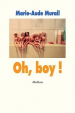 Oh, boy! (Médium) (French Edition) - Marie-Aude Murail