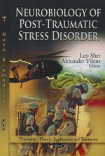 Neurobiology of Post-Traumatic Stress Disorder - Leo Sher