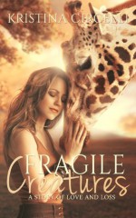 Fragile Creatures - Kristina Circelli