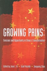 Growing Pains: Tensions and Opportunity in China's Transformation - Jean C. Oi, Scott Rozelle, Xuenguang Zhou